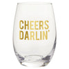 Stemless Wind Glass - Cheers Darlin'